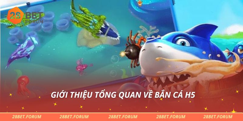Bắn Cá H5 - Trò Chơi Giải Trí Đỉnh Cao Thu Hút Nhiều Người 2 Giới thiệu tổng quan về bắn cá H5