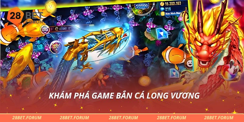 Khám phá game bắn cá Long Vương