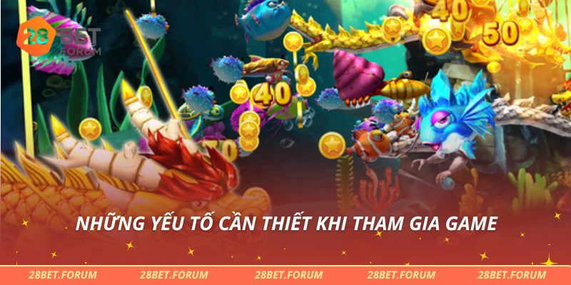 Những yếu tố cần thiết khi tham gia game