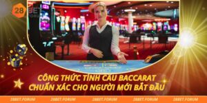 Công Thức Tính Cầu Baccarat Chuẩn Xác Cho Người Mới Bắt Đầu