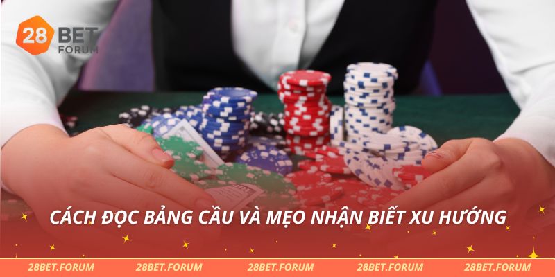 Cách đọc bảng cầu và mẹo nhận biết xu hướng