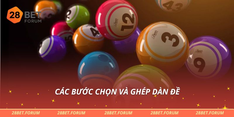 Cách Chơi Dàn Đề Bất Bại Từ Cao Thủ Lô Đề 2025 Tại 28bet 3 Các bước chọn và ghép dàn đề