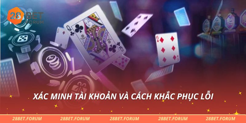 Xác minh tài khoản và cách khắc phục lỗi