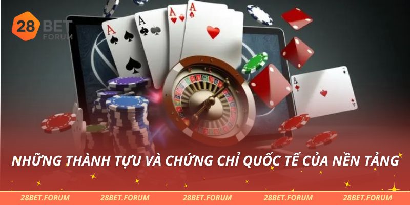 Những thành tựu và chứng chỉ quốc tế của nền tảng
