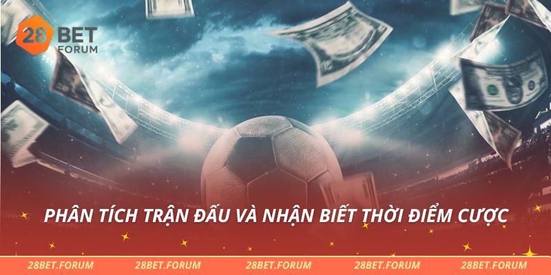 Phân tích trận đấu và nhận biết thời điểm cược