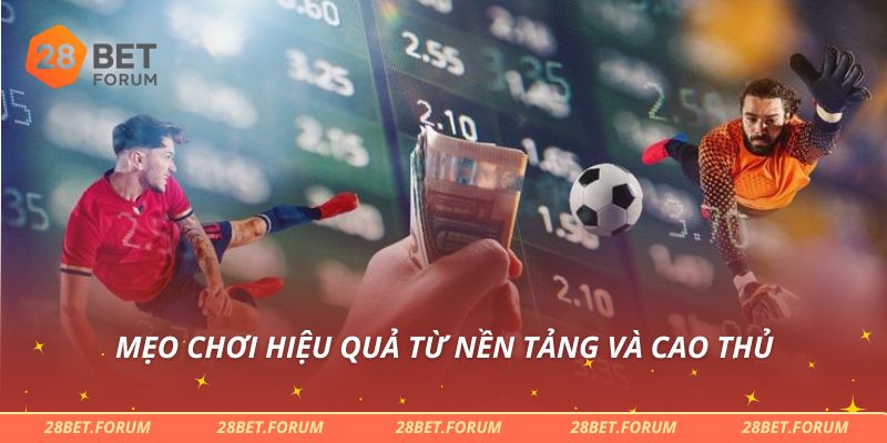 Bí Kíp Chơi Kèo Rung Hiệu Quả, Cược Đâu Thắng Đó Cùng 28bet 4 Mẹo chơi hiệu quả từ nền tảng và cao thủ