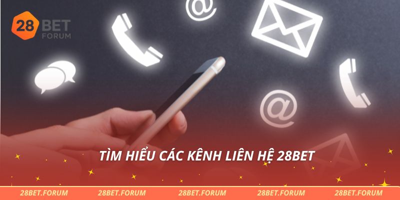 Tìm hiểu các kênh liên hệ 28bet
