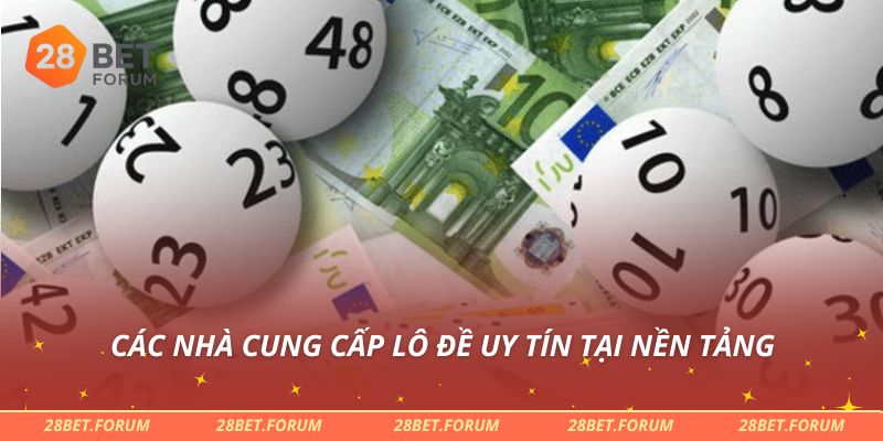 Các nhà cung cấp lô đề uy tín tại nền tảng