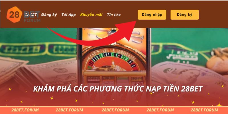 Khám phá các phương thức nạp tiền 28bet
