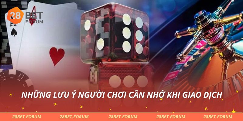 Những lưu ý người chơi cần nhớ khi giao dịch