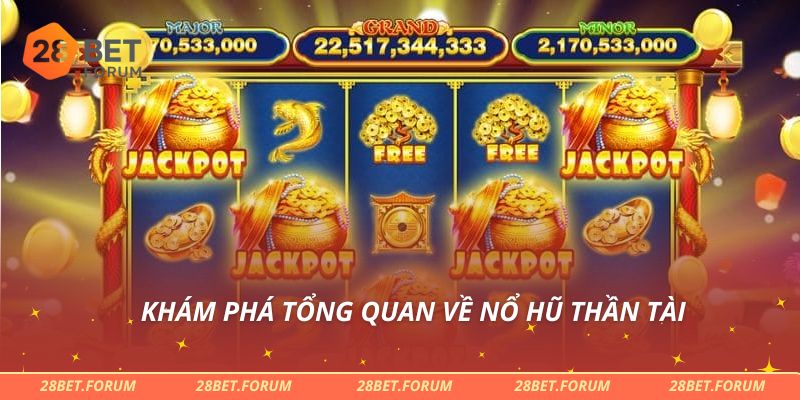 Khám phá tổng quan về nổ hũ thần tài