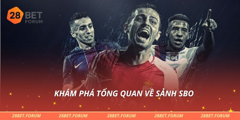 Tìm Hiểu sảnh SBO Là Gì? Ưu Điểm Nổi Bật Khi Cá Cược 2 Khám phá tổng quan về sảnh SBO