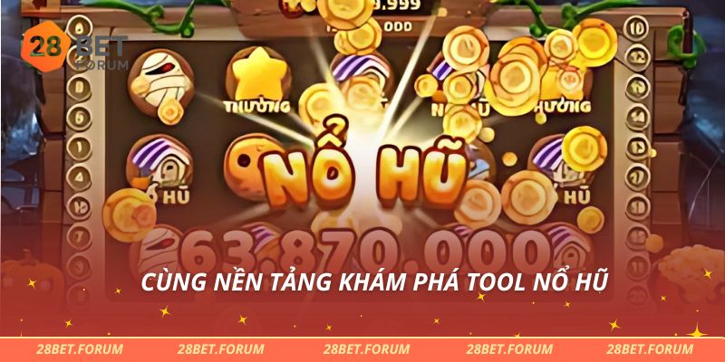 Cùng nền tảng khám phá tool nổ hũ